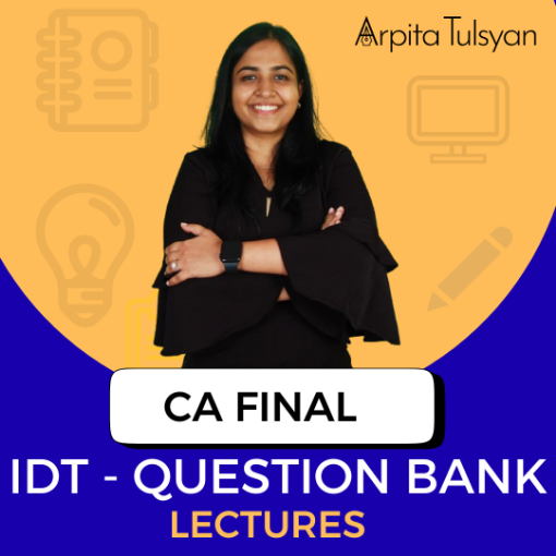 Picture of CA Final IDT Question Bank Lectures – English | May 2026, Sept 2026 & Jan 2027 By CA Arpita Tulsyan